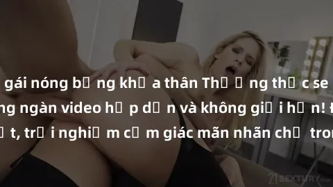 gái nóng bỏng khỏa thân Thưởng thức sex miễn phí với hàng ngàn video hấp dẫn và không giới hạn! Đặc biệt, trải nghiệm cảm giác mãn nhãn chỉ trong vài cú click ngay hôm nay!