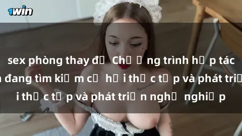 sex phòng thay đồ Chương trình hợp tác JAV cho sinh viên đang tìm kiếm cơ hội thực tập và phát triển nghề nghiệp