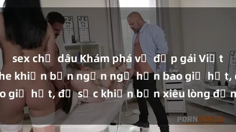 sex chị dâu Khám phá vẻ đẹp gái Việt Nam nude không che khiến bạn ngẩn ngơ hơn bao giờ hết, đủ sức khiến bạn xiêu lòng đến ngất ngây