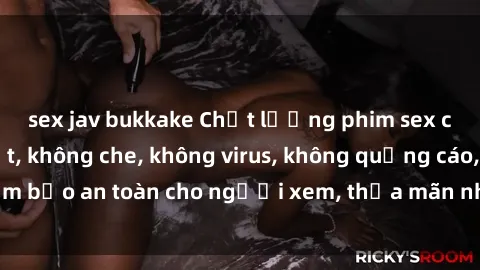 sex jav bukkake Chất lượng phim sex cập nhật mới nhất, không che, không virus, không quảng cáo, đảm bảo an toàn cho người xem, thỏa mãn nhu cầu tình dục của bạn.