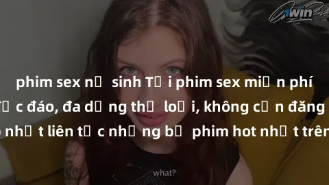 phim sex nữ sinh Tải phim sex miễn phí chất lượng cao độc đáo, đa dạng thể loại, không cần đăng ký tài khoản. Cập nhật liên tục những bộ phim hot nhất trên thị trường. Sự lựa chọn hàng đầu cho người y
