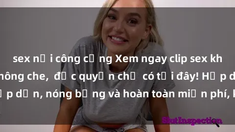 sex nơi công cộng Xem ngay clip sex không che cực hot, không che,  độc quyền chỉ có tại đây! Hấp dẫn, nóng bỏng và hoàn toàn miễn phí, không thể bỏ qua!
