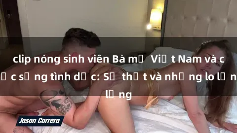 clip nóng sinh viên Bà mẹ Việt Nam và cuộc sống tình dục: Sự thật và những lo lắng