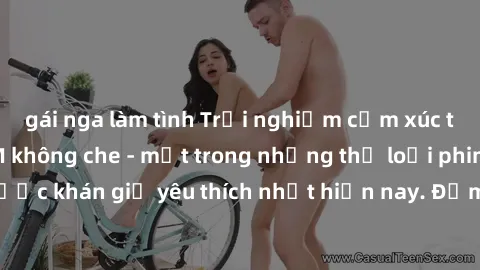 gái nga làm tình Trải nghiệm cảm xúc thăng hoa với jav SM không che - một trong những thể loại phim người lớn được khán giả yêu thích nhất hiện nay. Đảm bảo đem lại sự hấp dẫn, kích thích tối đa cho n