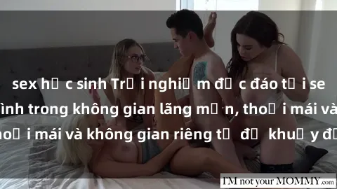 sex học sinh Trải nghiệm độc đáo tại sex nhà nghỉ: ẩn mình trong không gian lãng mạn, thoải mái và không gian riêng tư để khuấy động tình ái.