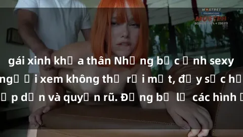 gái xinh khỏa thân Những bức ảnh sexy tá gợi cảm khiến người xem không thể rời mắt, đầy sức hấp dẫn và quyến rũ. Đừng bỏ lỡ các hình ảnh nóng bỏng này!
