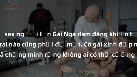 sex người lớn Gái Nga dâm đãng khiến tim bất cứ chàng trai nào cũng phải đỏ mặt. Cô gái xinh đẹp này đã chứng minh rằng không ai có thể cưỡng lại khi cô làm tình đắm say.