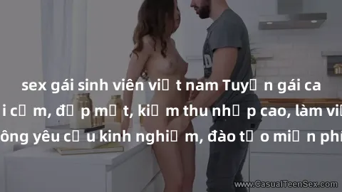 sex gái sinh viên việt nam Tuyển gái call girl Việt Nam gợi cảm, đẹp mắt, kiếm thu nhập cao, làm việc linh hoạt, không yêu cầu kinh nghiệm, đào tạo miễn phí. Liên hệ ngay để biết thêm chi tiết!