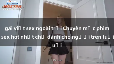 gái việt sex ngoài trời Chuyên mục phim sex hot nhất chỉ dành cho người trên tuổi