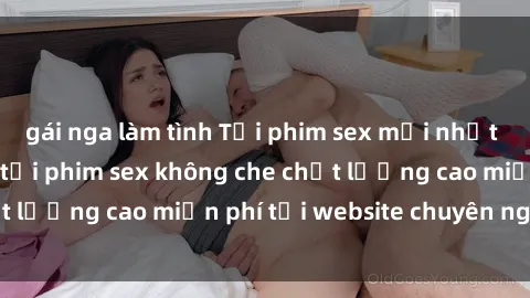 gái nga làm tình Tải phim sex mới nhất hot nhất - Xem và tải phim sex không che chất lượng cao miễn phí tại website chuyên nghiệp.