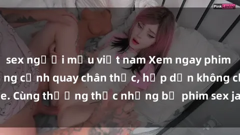 sex người mẫu việt nam Xem ngay phim sex jav HD với những cảnh quay chân thực, hấp dẫn không che. Cùng thưởng thức những bộ phim sex jav HD hot nhất hiện nay!