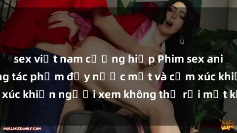 sex việt nam cưỡng hiếp Phim sex anime đỉnh cao: Những tác phẩm đầy nước mắt và cảm xúc khiến người xem không thể rời mắt khỏi màn hình